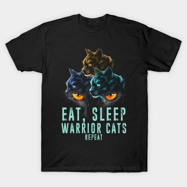 Eat Sleep Warrior Cats Repeat T-Shirt by AnnetteNortonDesign